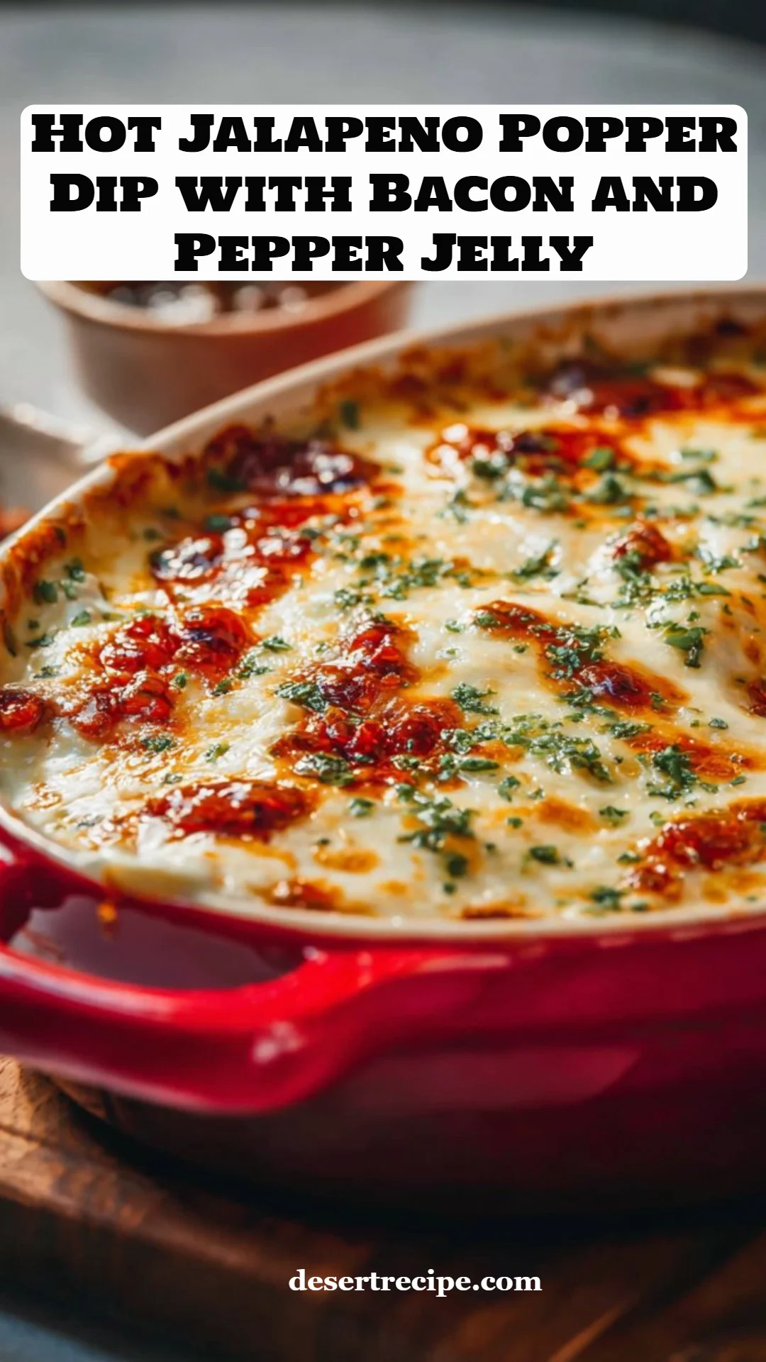 Hot Jalapeno Popper Dip with Bacon and Pepper Jelly