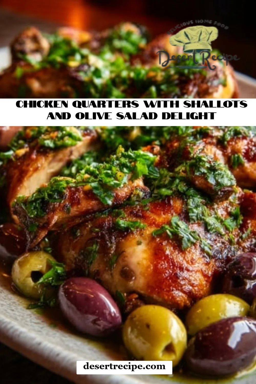 Chicken Quarters with Shallots and Olive Salad Delight