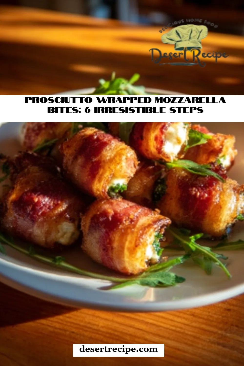 Prosciutto Wrapped Mozzarella Bites: 6 Irresistible Steps