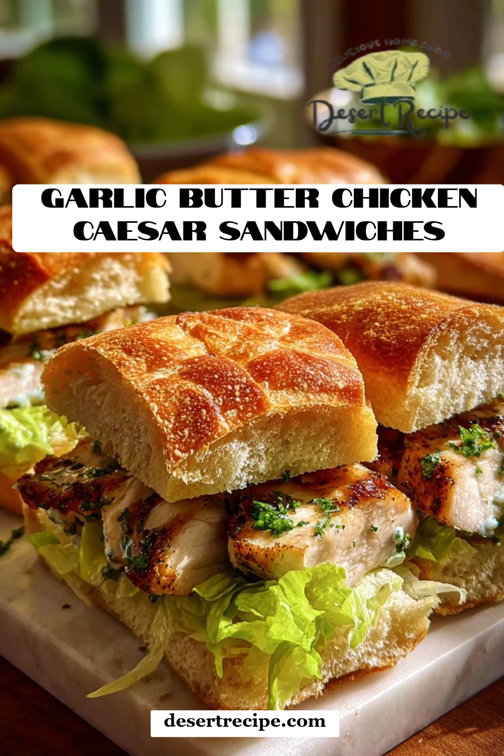 Garlic Butter Chicken Caesar Sandwiches