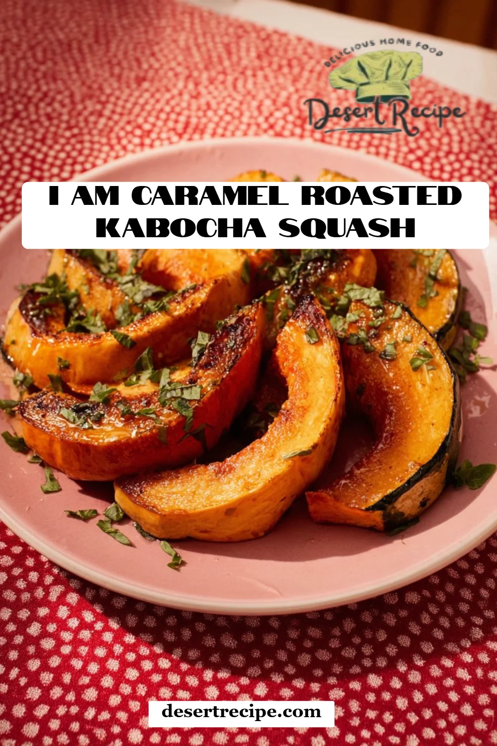I am Caramel Roasted Kabocha Squash